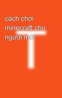 cách chơi minecraft cho người mới