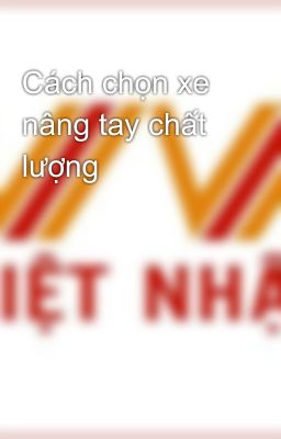 Cách chọn xe nâng tay chất lượng