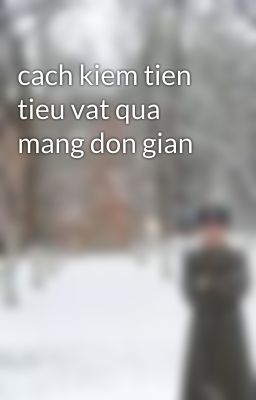 cach kiem tien tieu vat qua mang don gian