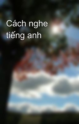 Cách nghe tiếng anh