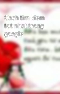 Cach tim kiem tot nhat trong google