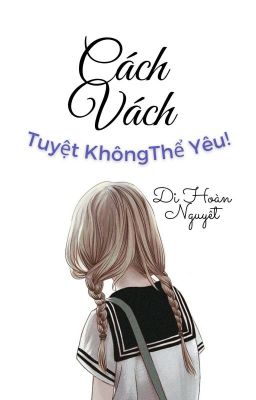 Cách Vách, Tuyệt không Thể Yêu