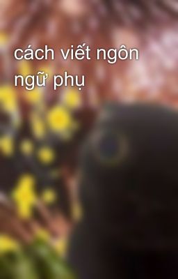 cách viết ngôn ngữ phụ