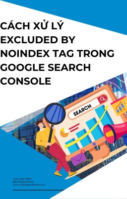 Cách xử lý Excluded by Noindex tag trong Google Search Console