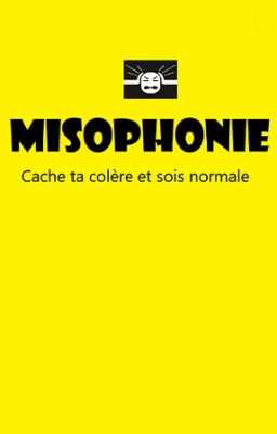 Cache ta colère et sois normal.e (Misophonie)