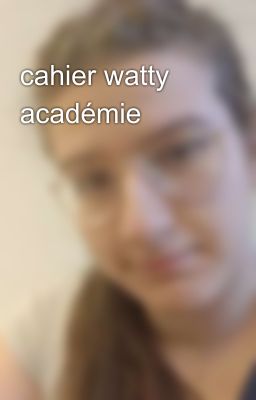 cahier watty académie