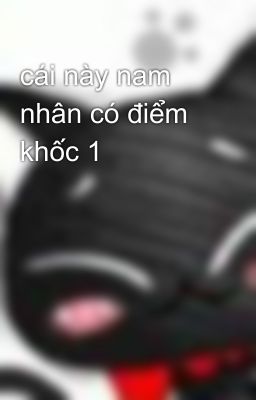 cái này nam nhân có điểm khốc 1