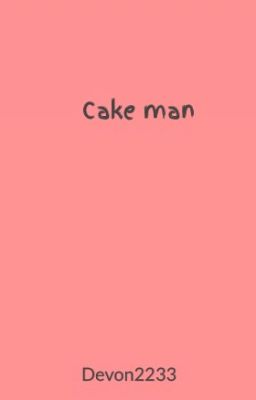 Cake man