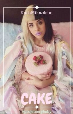 Cake- Melanie Martinez one-short #projetocrybaby