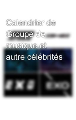 Calendrier de Groupe de musique et autre célébrités