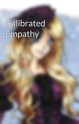 Calibrated Empathy