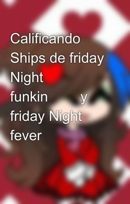 Calificando Ships de friday Night funkin🎶🎤 y friday Night fever💜⭐