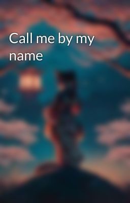 Call me by my name