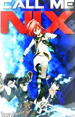 Call Me 'Nix (AO No Exorcist Fanfic)