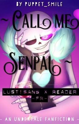 ~ Call me Senpai [FR] - Lust!Sans X Reader (Lire description !!) [TERMINÉ]