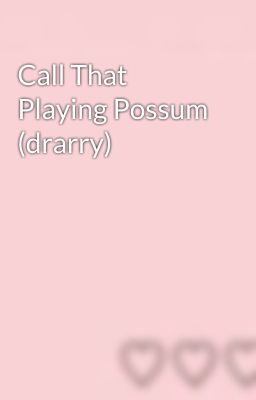 Call That Playing Possum (drarry)