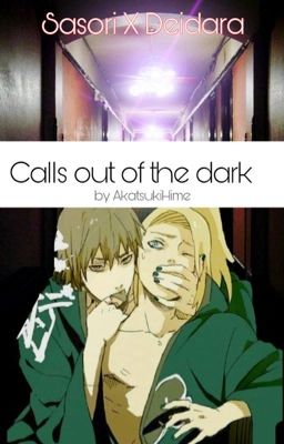 Calls out of the dark (DeidaraxSasori // Naruto- / Akatsuki-Fanfiction)