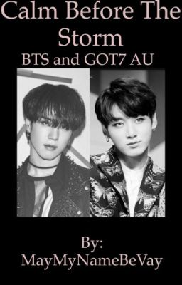 Calm Before The Storm || BTS And GOT7 AU || BTS JungkookxGOT7 Yugyeom BOOK 2