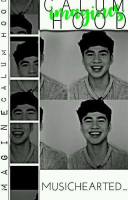 CALUM HOOD IMAGINES || (Completed)