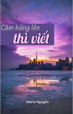 Cảm hứng lên thì viết