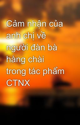 Cảm nhận của anh chị về người đàn bà hàng chài trong tác phẩm CTNX