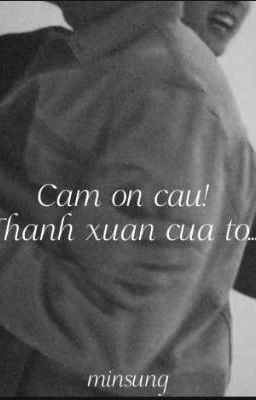 Cảm ơn cậu! Thanh xuân của tớ...!