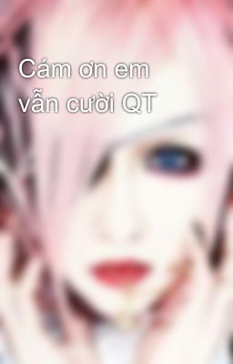 Cám ơn em vẫn cười QT