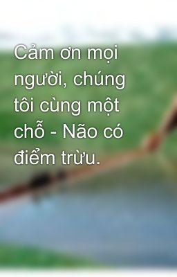 Cảm ơn mọi người, chúng tôi cùng một chỗ - Não có điểm trừu.