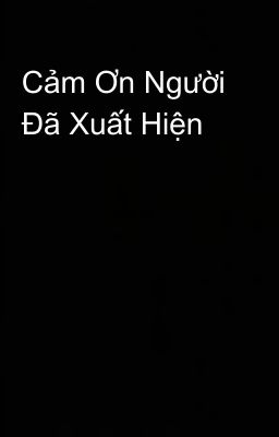 Cảm Ơn Người Đã Xuất Hiện