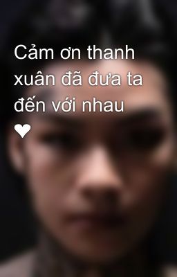 Cảm ơn thanh xuân đã đưa ta đến với nhau ❤️