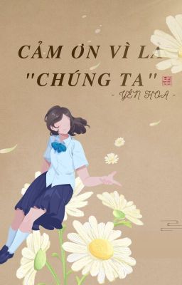 CẢM ƠN VÌ LÀ 