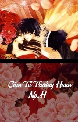 Cẩm Tú Trường Hoan [cổ đại; np-h]