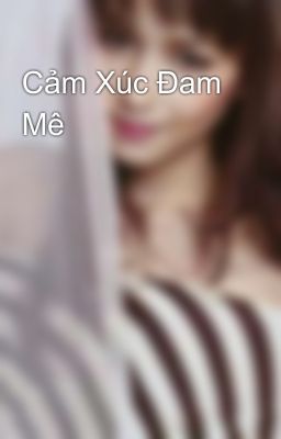 Cảm Xúc Đam Mê