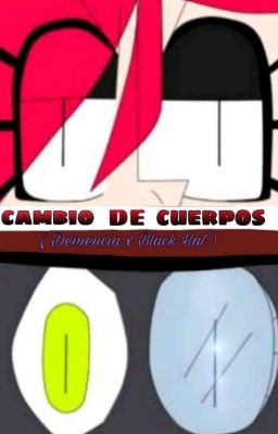 Cambio de cuerpos  (Demencia x Black Hat)