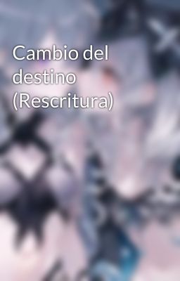 Cambio del destino (Rescritura)