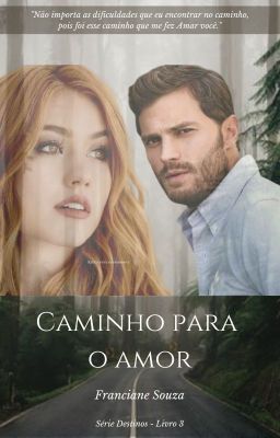 Caminho para o Amor - Livro 3 - Série Destinos