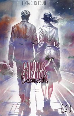 Caminos Cruzados (1) | Terminada. ¡YA DISPONIBLE EN BUENOVELA!