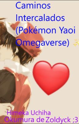 Caminos Intercalados (Pokémon Yaoi Omegaverse) 