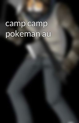 camp camp pokeman au