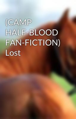 (CAMP HALF-BLOOD FAN-FICTION) Lost