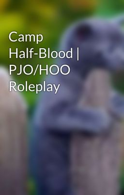 Camp Half-Blood | PJO/HOO Roleplay