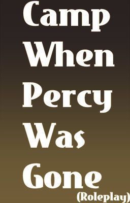 Camp When Percy Was Gone (Roleplay)