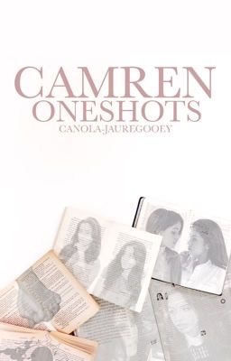 Camren Oneshots & Imagines