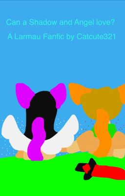 Can a Shadow and Angel Love? A Larmau fanfic by Catcute123