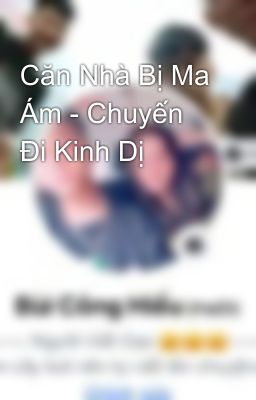 Căn Nhà Bị Ma Ám - Chuyến Đi Kinh Dị 