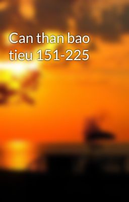 Can than bao tieu 151-225