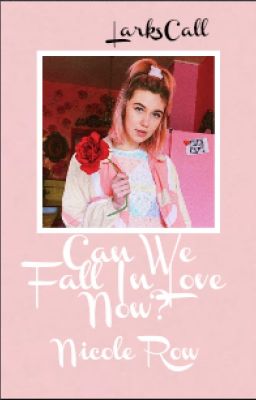 Can We Fall In Love Now? [Nicole Row]