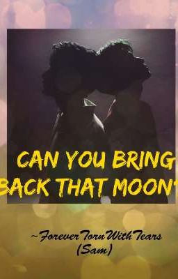 Can you bring back that MOON?