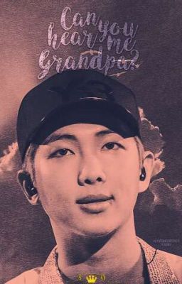 Can you hear me, Grandpa? | [One-shot]『NAMJOON』