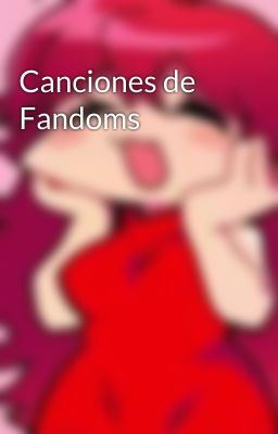 Canciones de Fandoms